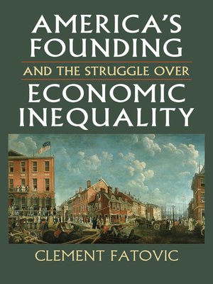 cover image of America's Founding and the Struggle over Economic Inequality